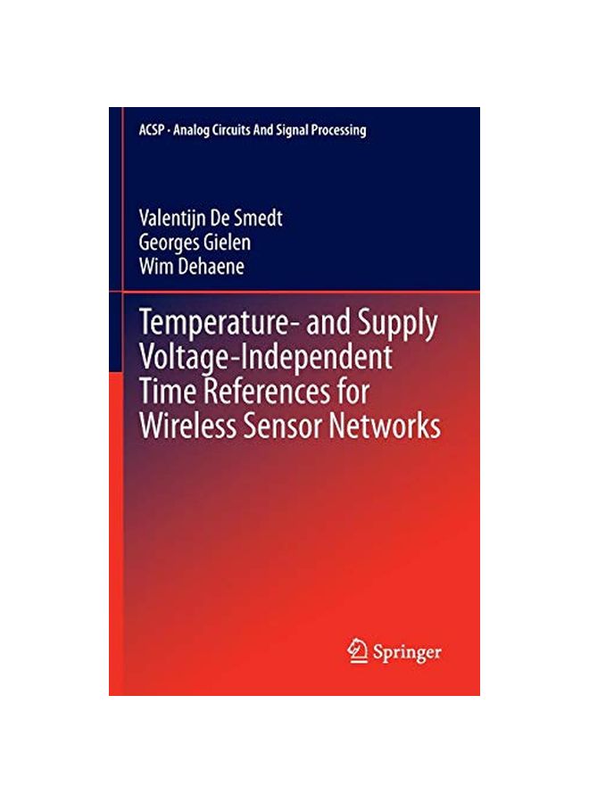 Temperature- And Supply Voltage-independent Time References For Wireless Sensor Networks Hardcover English by Valentijn De Smedt - 01 Dec 2014 