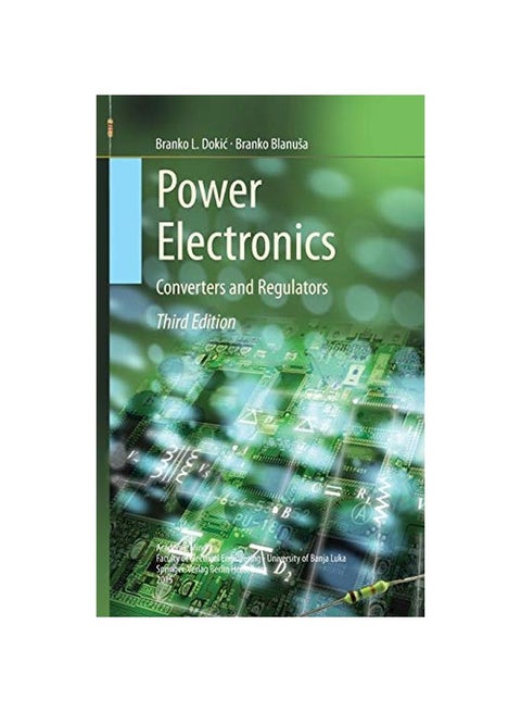 Power Electronics: Converters And Regulators Hardcover English by Branko L. Dokic - 14 Apr 2015