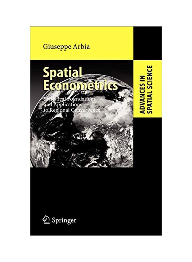 Spatial Econometrics: Statistical Foundations And Applications To Regional Convergence Hardcover English by Giuseppe Arbia 