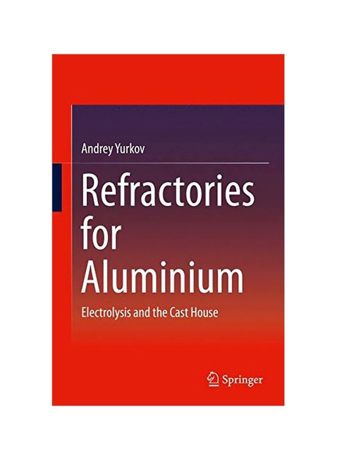 Refractories For Aluminium: Electrolysis And The Cast House Hardcover English by Andrey Yurkov - 14 Feb 2015 