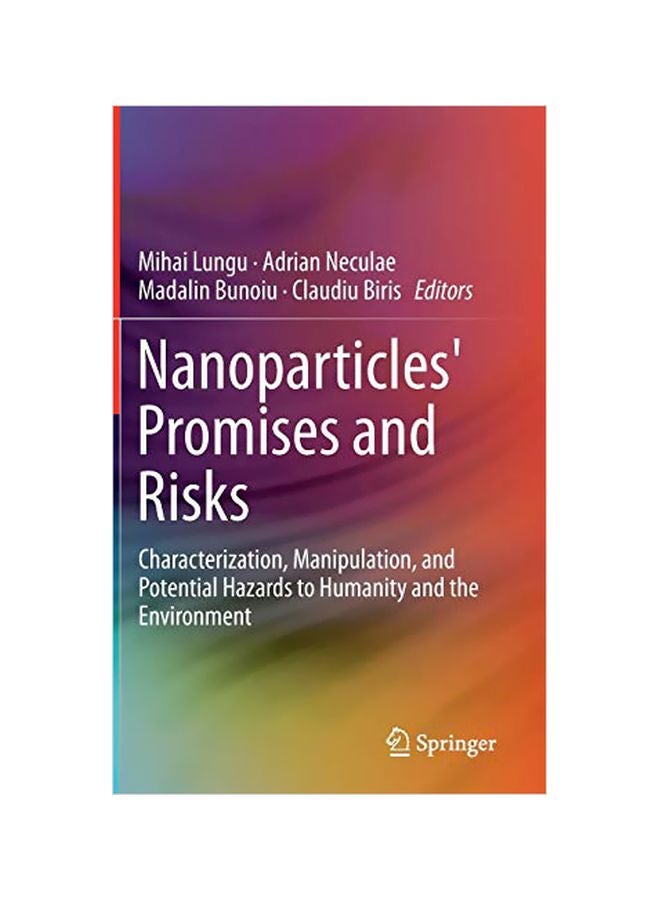 Nanoparticles' Promises And Risks: Characterization, Manipulation, And Potential Hazards To Humanity And The Environment Hardcover English - 14 Dec 2014 