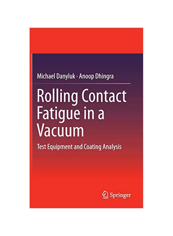Rolling Contact Fatigue In A Vacuum: Test Equipment And Coating Analysis Hardcover English by Michael Danyluk - 14 Dec 2014 