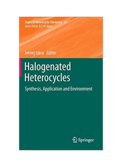 Halogenated Heterocycles : Synthesis, Application And Environment hardcover english