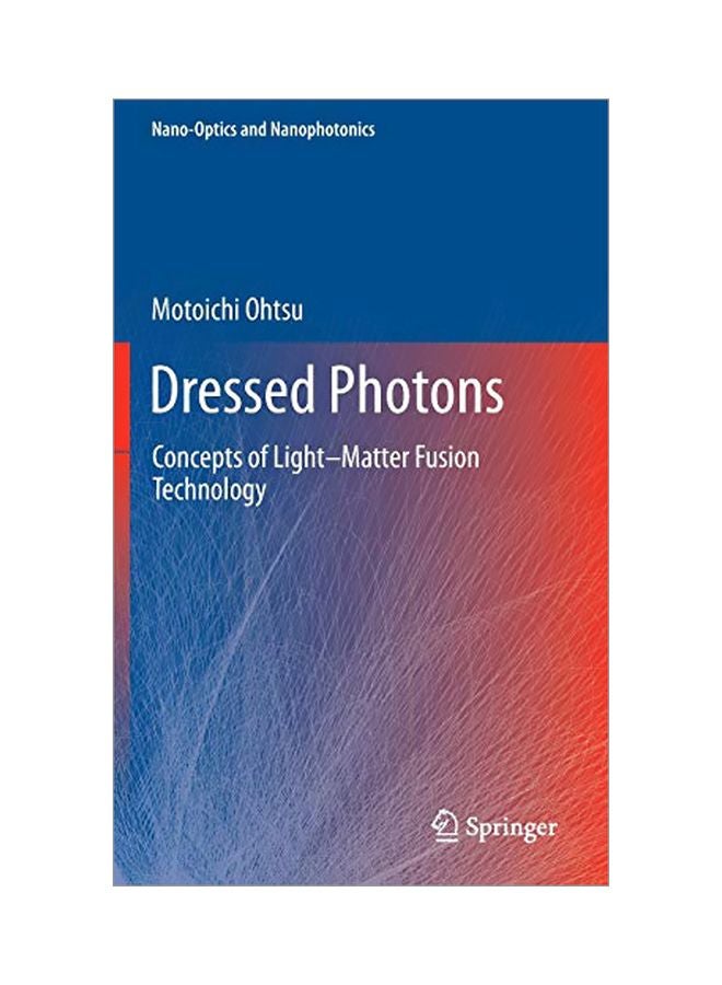 Dressed Photons: Concepts Of Light-matter Fusion Technology Hardcover English by Motoichi Ohtsu 