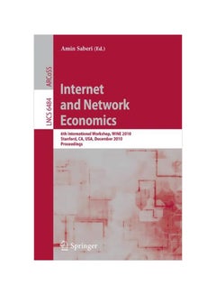 Internet And Network Economics: 6th International Workshop, Wine 2010, Stanford, Ca, Usa, December 13-17, 2010, Proceedings Paperback English - 09 Mar 2011 