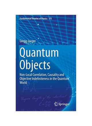 Quantum Objects: Non-local Correlation, Causality And Objective Indefiniteness In The Quantum World Hardcover English by Gregg Jaeger - 11 Sep 2013 - v1583821449/N35522270A_1