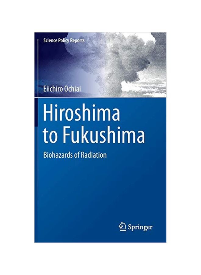 Hiroshima To Fukushima: Biohazards Of Radiation Hardcover English by Eiichiro Ochiai - 08 Oct 2013 