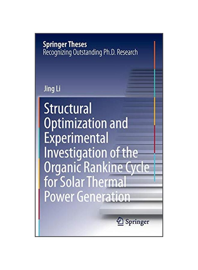 Structural Optimization And Experimental Investigation Of The Organic Rankine Cycle For Solar Thermal Power Generation Hardcover English by Jing Li - 01 Jan 2015 