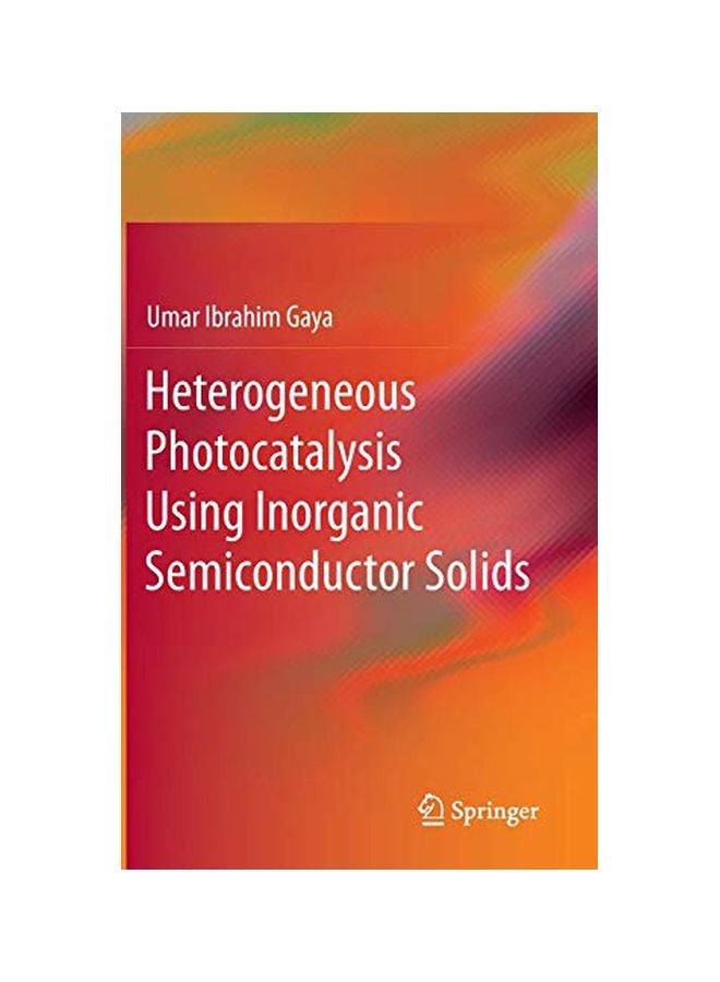 Heterogeneous Photocatalysis Using Inorganic Semiconductor Solids Hardcover English by Umar Ibrahim Gaya - 21 Nov 2013 