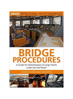 Bridge Procedures: A Guide For Watch Keepers Of Large Yachts Under Sail And Power Reeds Professional Yacht Handbooks Hardcover English by Michael Howorth - 01 Feb 2006