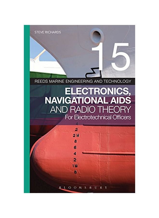 Electronics, Navigational Aids And Radio Theory For Electrotechnical Officers: Reed's Marine Engineering And Technology, Volume 15 Paperback English by Steve Richards - 07 Nov 2013 
