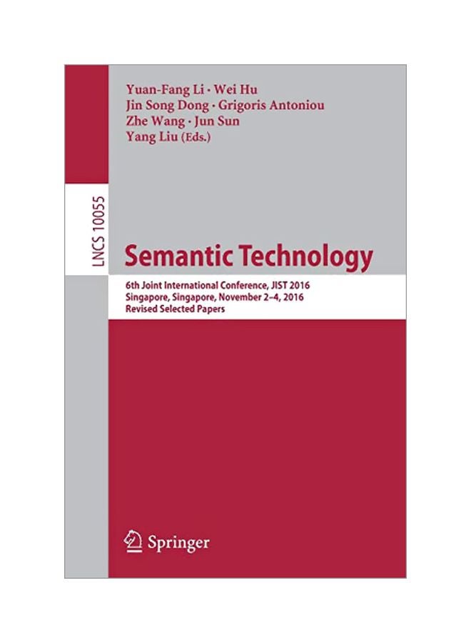 Semantic Technology : 6th Joint International Conference, JIST 2016, Singapore, Singapore, November 2-4, 2016, Revised Selected Papers Paperback English