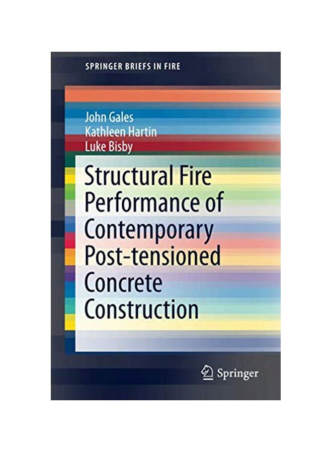 Structural Fire Performance Of Contemporary Post-Tensioned Concrete Construction Paperback English by John Gales - 20 Nov 2015