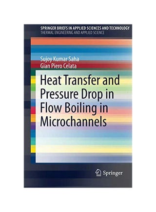Heat Transfer And Pressure Drop In Flow Boiling In Microchannels Paperback English by Sujoy Kumar Saha - 21 Jul 2015 - v1583821470/N35522377A_1
