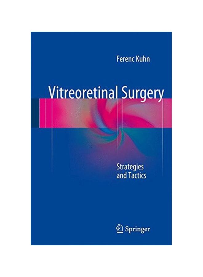 Vitreoretinal Surgery: Strategies And Tactics Hardcover English by Ferenc Kuhn - 10 Nov 2015 
