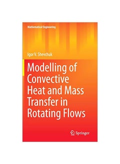 Modelling Of Convective Heat And Mass Transfer In Rotating Flows Hardcover English by Igor V. Shevchuk - 01 Sep 2015 