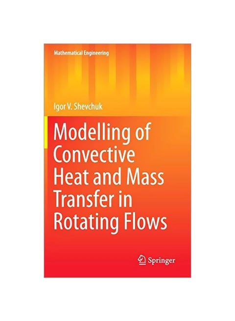 Modelling Of Convective Heat And Mass Transfer In Rotating Flows Hardcover English by Igor V. Shevchuk - 01 Sep 2015