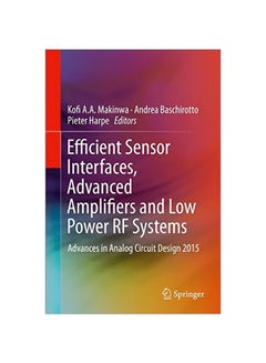 Efficient Sensor Interfaces, Advanced Amplifiers And Low Power RF Systems: Advances In Analog Circuit Design 2015 Hardcover English - 29 Sep 2015 
