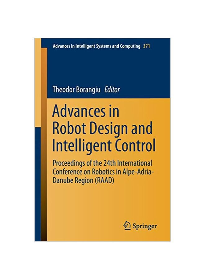 Advances In Robot Design And Intelligent Control: Proceedings Of The 24th International Conference On Robotics In Alpe-Adria-Danube Region (RAAD) paperback english - 14 Sep 2015