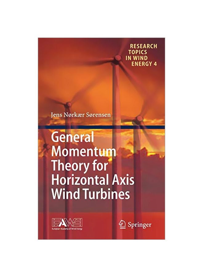 General Momentum Theory For Horizontal Axis Wind Turbines Hardcover English by Jens Norkaer Sorensen - 28 Aug 2015 