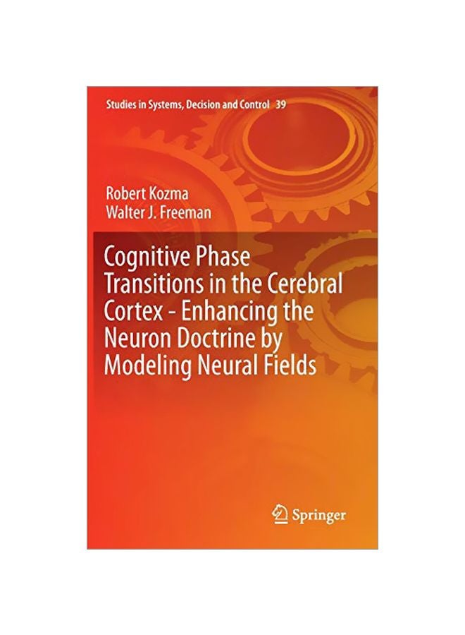 Cognitive Phase Transitions In The Cerebral Cortex: Enhancing The Neuron Doctrine By Modeling Neural Fields Hardcover English by Robert Kozma - 01 Dec 2015 