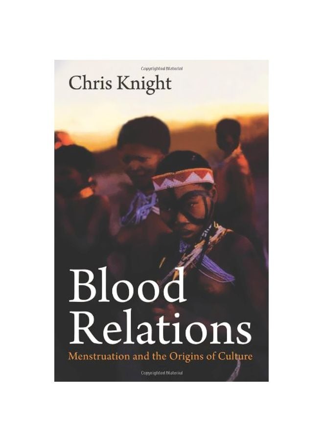 Blood Relations: Menstruation And The Origins Of Culture Paperback English by Chris Knight