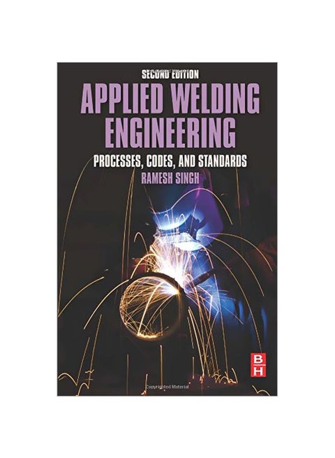Applied Welding Engineering: Processes, Codes, And Standards Paperback English by Ramesh Singh - 1 Nov 2015