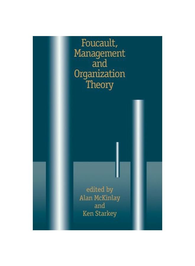 Foucault, Management And Organization Theory: From Panopticon To Technologies Of Self Paperback English 