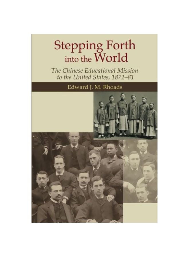 Stepping Forth Into The World: The Chinese Educational Mission To The United States, 1872-81 Paperback English by Edward J M Rhoad 