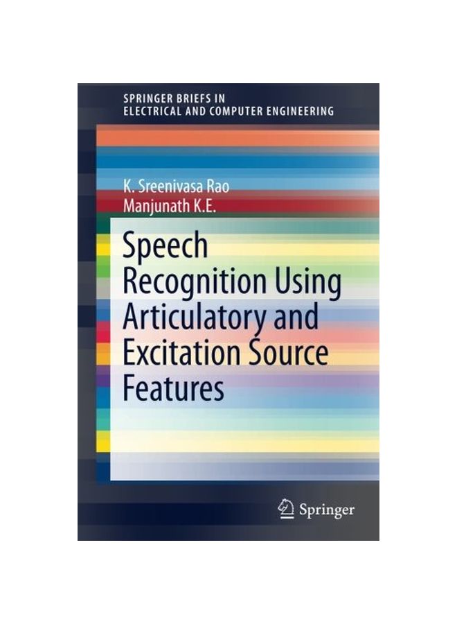 Speech Recognition Using Articulatory And Excitation Source Features Paperback English by K. Sreenivasa Rao 
