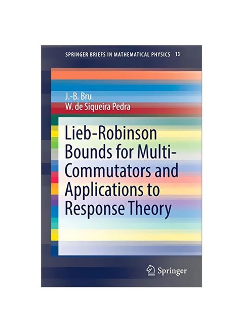 Lieb-Robinson Bounds For Multi-Commutators And Applications To Response Theory Paperback English by Jean-bernard Bru - 1 Jan 2017