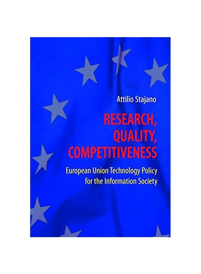 Research, Quality, Competitiveness: European Union Technology Policy For The Information Society English by Attilio Stajano 