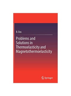 Problems And Solutions In Thermoelasticity And Magneto-thermoelasticity Hardcover English by B. Das - 21 Dec 2016 - v1583821488/N35522468A_1