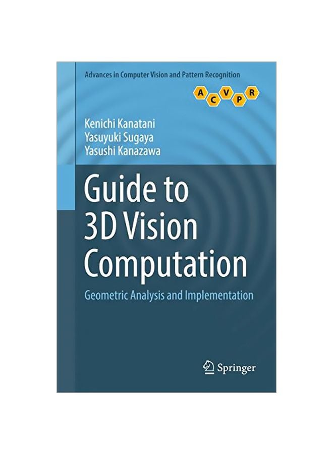 Guide To 3D Vision Computation: Geometric Analysis And Implementation Hardcover English by Kenichi Kanatani - 7 Jan 2017 