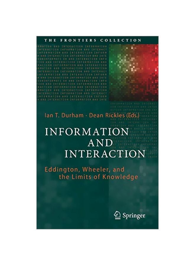 null - Information And Interaction: Eddington, Wheeler, And The Limits Of Knowledge Hardcover English - 1 Jan 2017 - Image 1