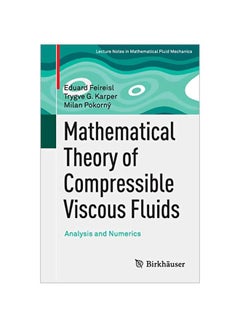 Mathematical Theory Of Compressible Viscous Fluids: Analysis And Numerics Paperback English by Eduard Feireisl - 01 Jan 2017 