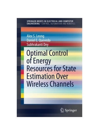 Optimal Control Of Energy Resources For State Estimation Over Wireless Channels Paperback English by Alex S. Leong - v1583821493/N35524975A_1