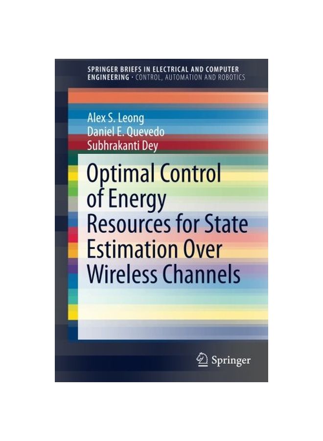 Optimal Control Of Energy Resources For State Estimation Over Wireless Channels Paperback English by Alex S. Leong 