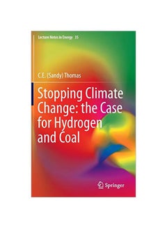 Stopping Climate Change: The Case For Hydrogen And Coal Hardcover English by C. E. Thomas - 05 Jan 2017 