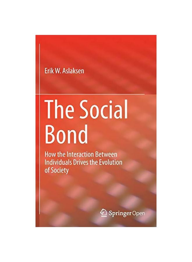 The Social Bond: How The Interaction Between Individuals Drives The Evolution Of Society hardcover english 