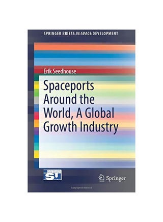 Spaceports Around The World, A Global Growth Industry Paperback English by Erik Seedhouse - v1583821495/N35524985A_1