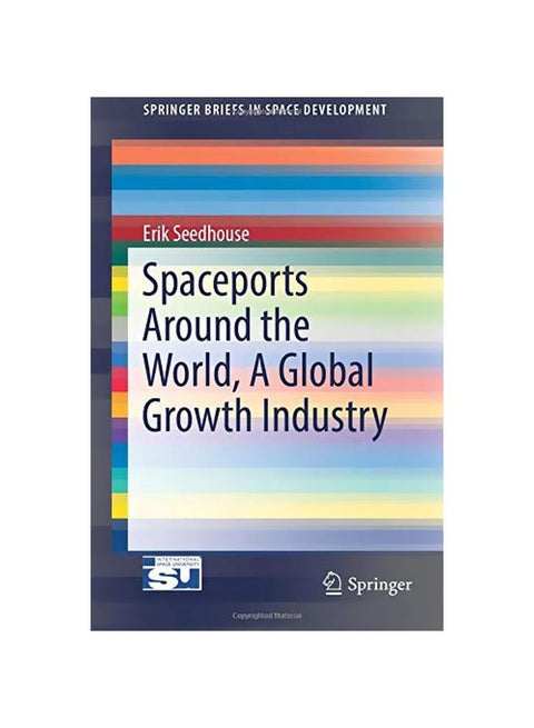 Spaceports Around The World, A Global Growth Industry Paperback English by Erik Seedhouse