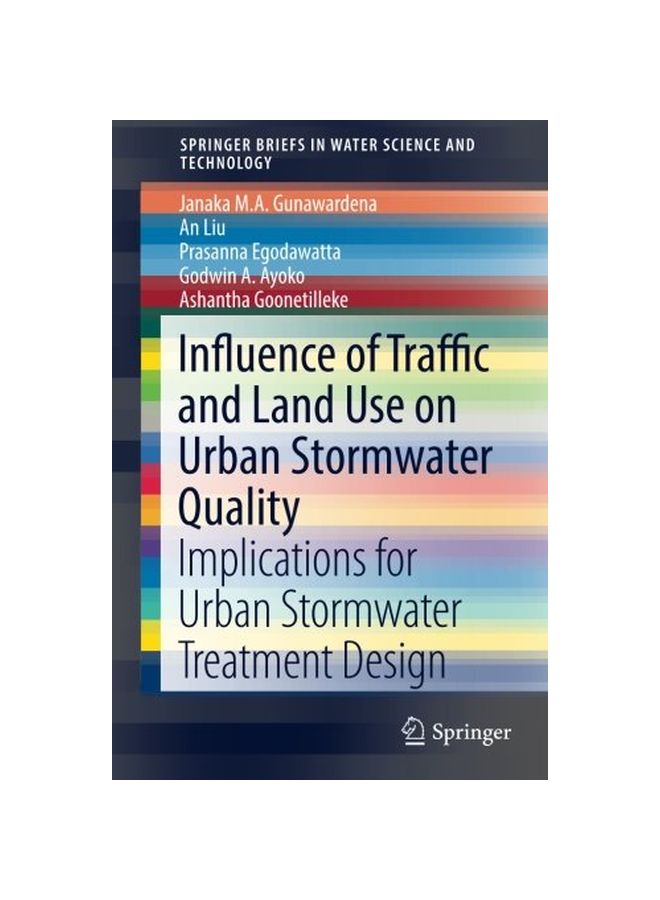 Influence Of Traffic And Land Use On Urban Stormwater Quality: Implications For Urban Stormwater Treatment Design Paperback English by Janaka Gunawardena 