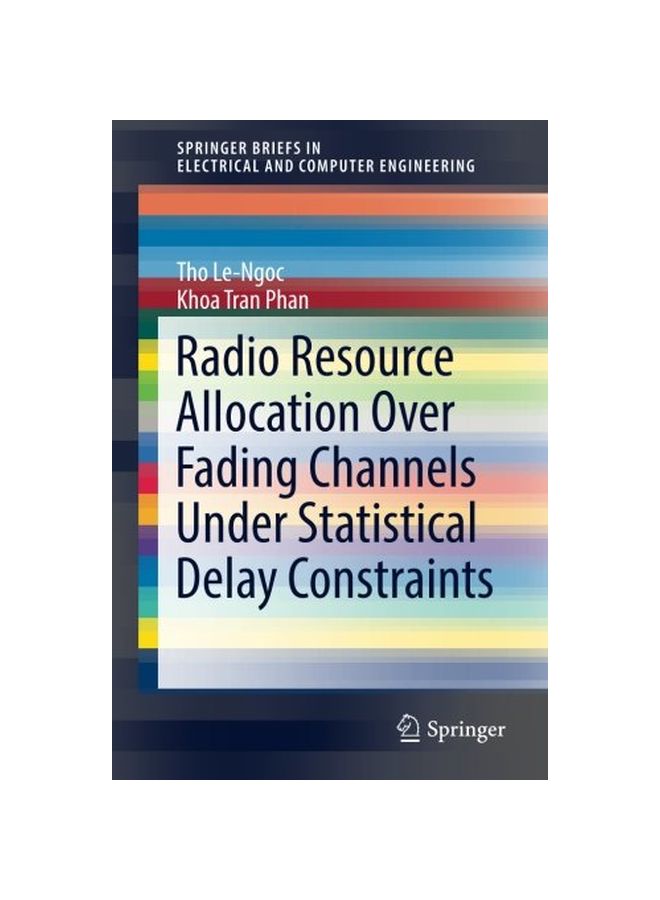 Radio Resource Allocation Over Fading Channels Under Statistical Delay Constraints Paperback English by Tho Le-Ngoc 
