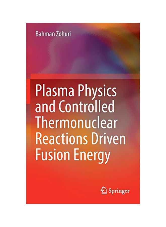Plasma Physics And Controlled Thermonuclear Reactions Driven Fusion Energy Hardcover English by Bahman Zohuri - 23 Nov 2016