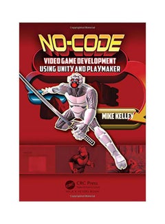 No-Code Video Game Development Using Unity And Playmaker Paperback English by Michael Kelley - 09 Jun 2016 