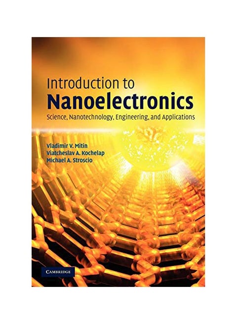 Introduction To Nanoelectronics : Science, Nanotechnology, Engineering, And Applications Paperback English by Vladimir V. Mitin