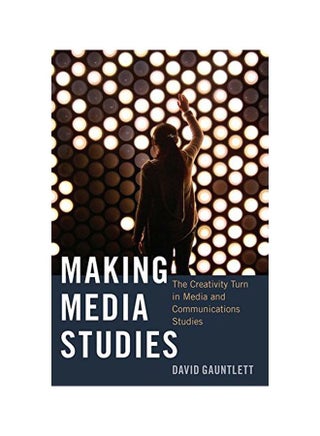 Making Media Studies: The Creativity Turn In Media And Communications Studies Paperback English by David Gauntlett - v1583821516/N35525084A_1
