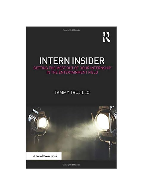 Intern Insider: Getting The Most Out Of Your Internship In The Entertainment Field Paperback English by Tammy Trujillo