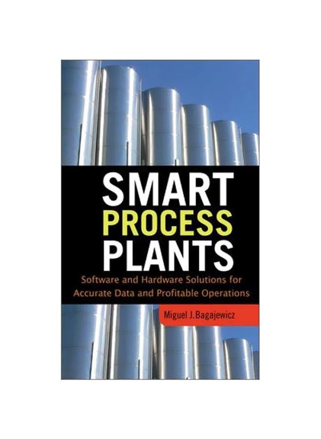 Smart Process Plants: Software And Hardware Solutions For Accurate Data And Profitable Operations Hardcover English by Miguel J. Bagajewicz - 40150.0 